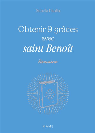 Obtenir 9 grâces avec saint Benoît - Schola Paulin