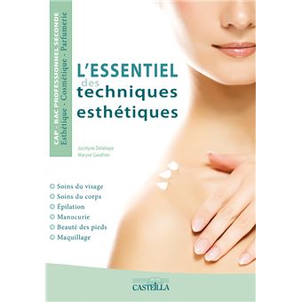 L'essentiel des techniques esthétiques CAP, 2de Bac Pro Esthétique-Cosmétique-Parfumerie - 1