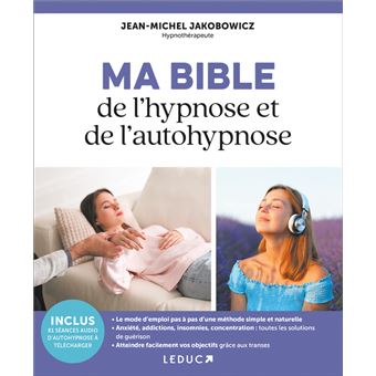 Ma Bible De L'hypnose Et De L'autohypnose Le Mode D'emploi Pas à Pas D ...