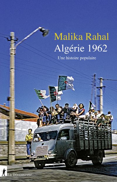 Algérie 1962 - Une histoire populaire - Malika Rahal - La découverte - broché - Etude