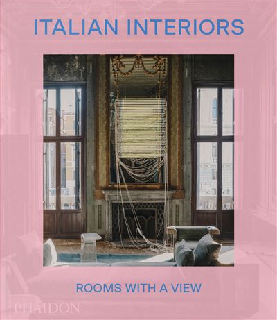 Italian interiors Rooms with a view - Laura May Todd - Phaidon Press - relié - Beau livre - Phaidon Press