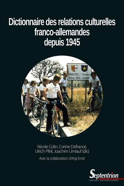 Dictionnaire des relations culturelles franco-allemandes depuis 1945 - Nicole Colin - broché