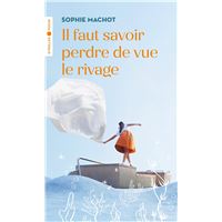 Il faut savoir perdre de vue le rivage