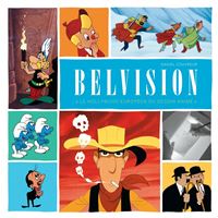 Monographie Belvision - "Le Hollywood européen du dessin animé"