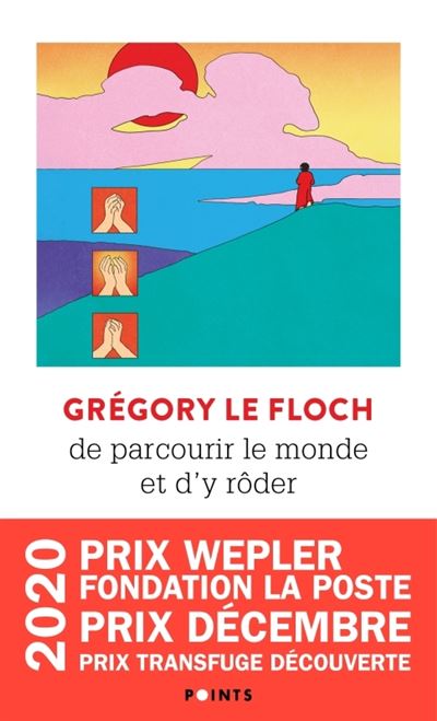 De parcourir le monde et d'y rôder - Grégory Le Floch - Points - Poche - Roman