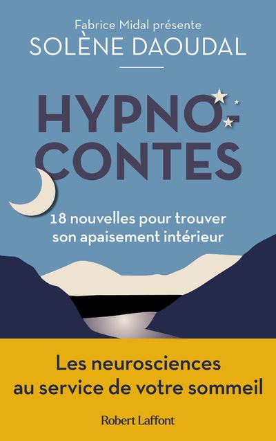Hypnocontes - 18 nouvelles pour trouver son apaisement intérieur - Solène Daoudal - Robert Laffont - broché - Essai - Robert Laffont