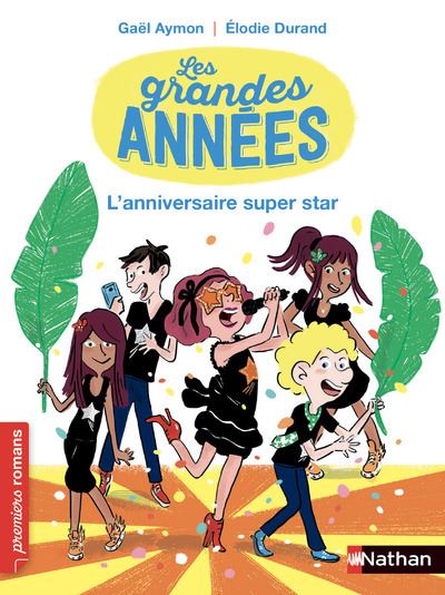 Les grandes annees Les grandes annees l anniversaire super star Gael Aymon Elodie Durand Poche Achat Livre ou ebook fnac