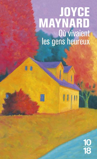 Où vivaient les gens heureux - Joyce Maynard - 10/18 - Poche - Roman