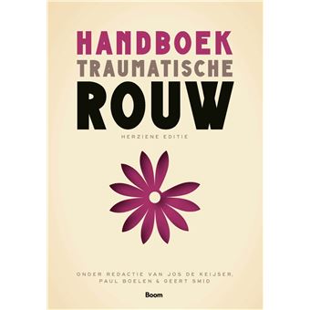 HANDBOEK TRAUMATISCHE ROUW, HERZIENE EDITIE - broché - Jos de Keijser ...