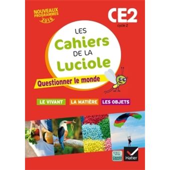 Les Cahiers De La Luciole - Les Cahiers De La Luciole, Questionner le monde du vivant, de la matière et des objets, Programme 2016 - 1