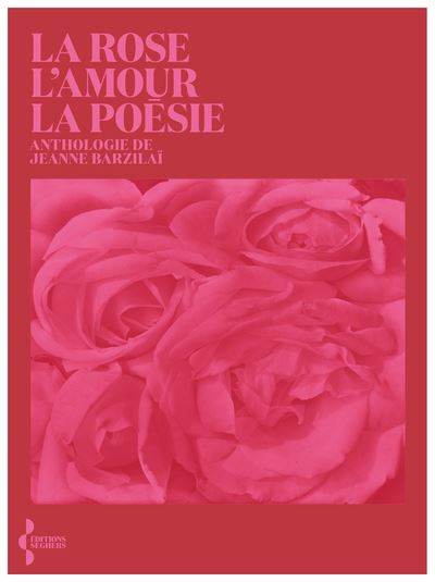 La Rose, l'amour, la poésie - Anthologie - Collectif - Seghers - relié - Anthologie