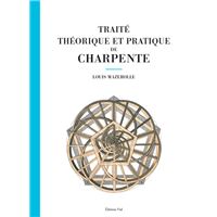 Traité théorique et pratique de charpente