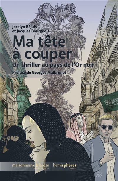 Ma tete a couper Un thriller au pays de l'Or noir - Jacq