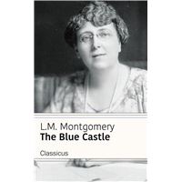 The Blue Castle (Classicus Edition)
