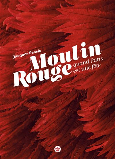 Le Moulin Rouge, quand Paris est une fête - 1