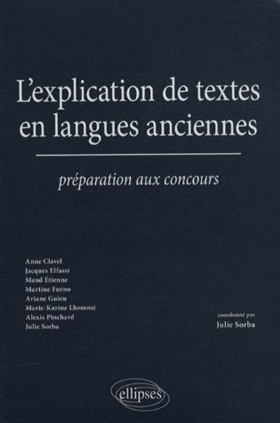 L'explication de textes en langues anciennes. Préparation aux concours - Julie Sorba - broché