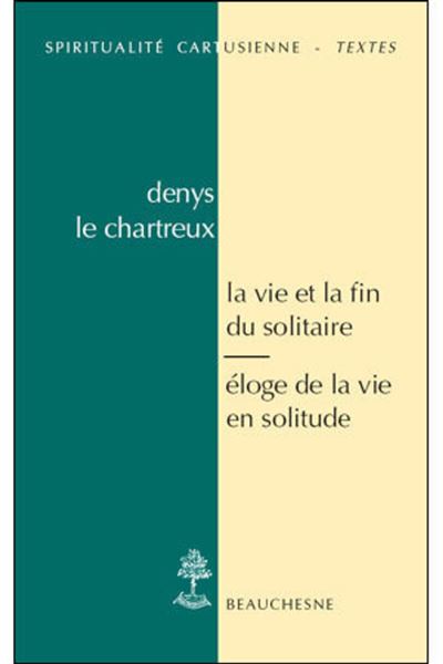 La vie et fin du solitaire - Denys Le Chartreux - broché