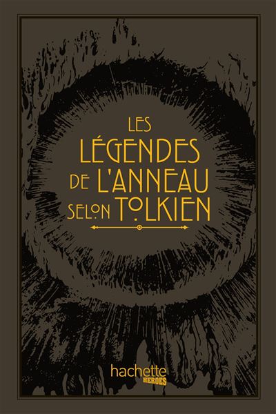 Les légendes de l'Anneau selon Tolkien - David Day - Hachette Heroes - broché - Monographie