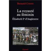 La royauté au féminin. Elisabeth 1ère