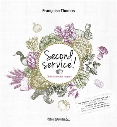 SECOND SERVICE ! La cuisine des restes - Francoise Thomas -