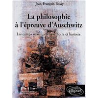 Philosophie à l'épreuve d'Auschwitz (La) - Les camps nazis, entre Mémoire et Histoire