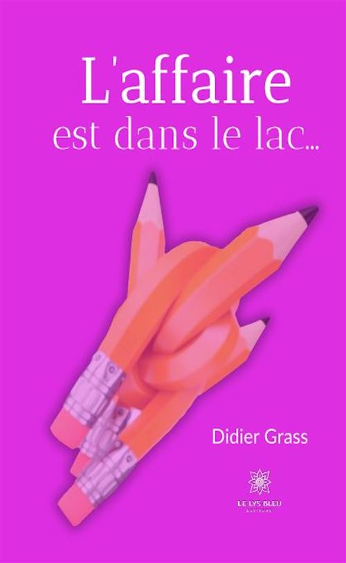 L’affaire est dans le lac... - Didier Grass - broché