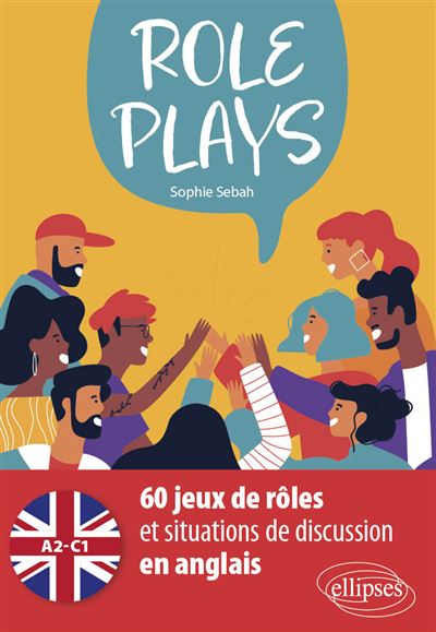 Role Plays 60 jeux de rôles et situations de discussion en anglais (A2-C1) - Sophie Sebah - Ellipses - broché - Méthode de langue