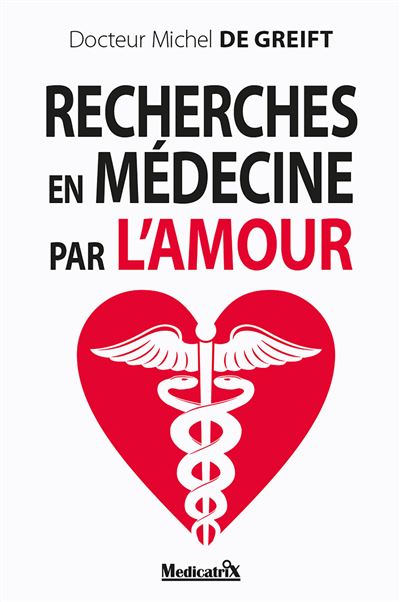Recherches en médecine par l'amour - Michel De Greift - broché