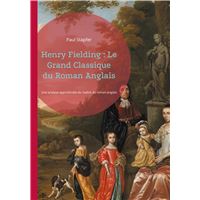 Henry Fielding : Le Grand Classique du Roman Anglais