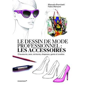 Le dessin de mode professionnel - Les accessoires /franCais - 1