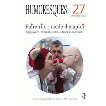Humoresques, n 27/printemps 2008. faire rire : mode d'emploi. hopiclo wns, clowanalystes, auteurs, h