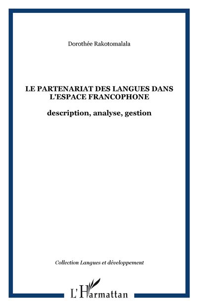 Le partenariat des langues dans l'espace francophone Description, analyse, gestion - Dorothée Rakotomalala - L'harmattan - broché - Etude - L'harmattan