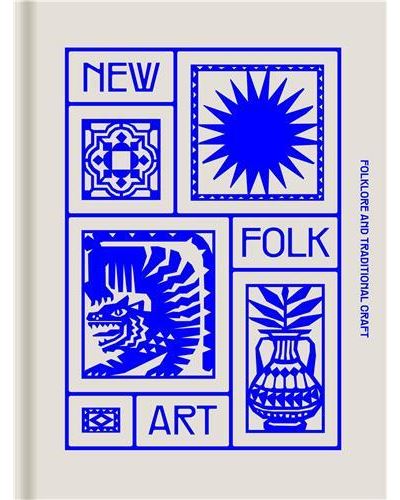 New Folk Art : Folklore and traditional craft /anglais