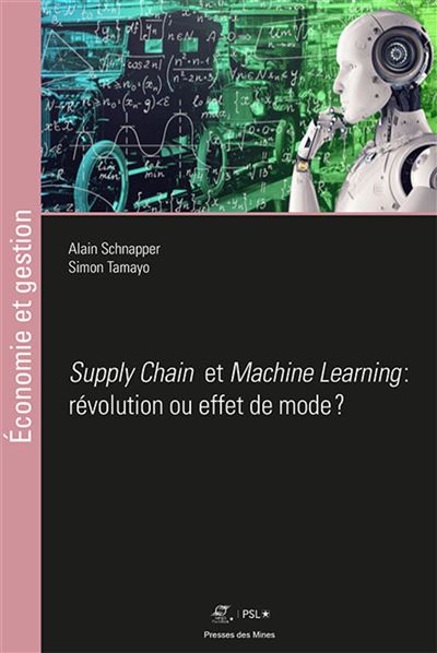 Machine Learning et Supply Chain: révolution ou effet de mode ? - Alain Schnapper - Presses Des Mines - broché - Etude