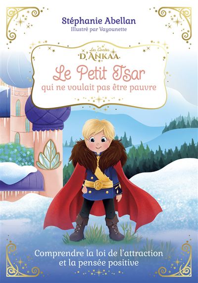 Le Petit Tsar qui ne voulait pas être pauvre - Comprendre la loi de l'attraction et la pensée positive - Stéphanie Abellan - Courrier Du Livre - cartonné - Album jeunesse