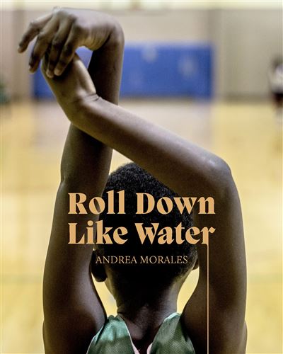 Andrea Morales : Roll Down Like Water - Rosamund Garrett - broché