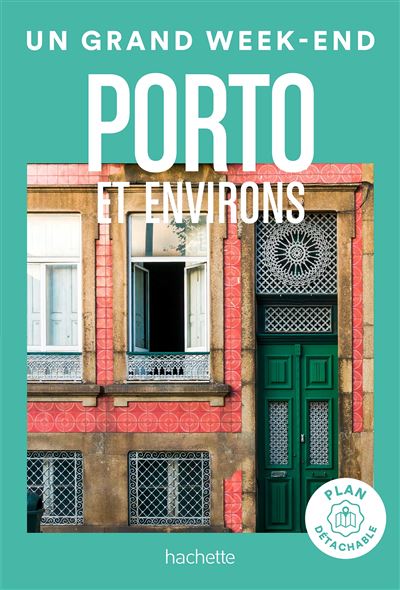 Porto et environs Guide Un Grand Week-end