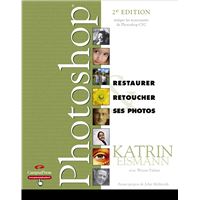 Restaurer & retoucher ses photos avec photoshop 2e edition