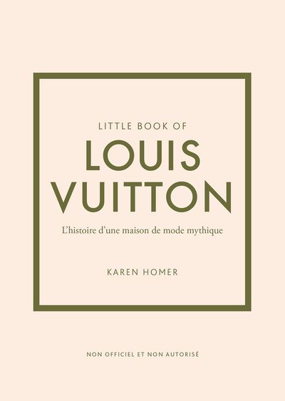 Little book of Louis Vuitton - L'histoire d'une maison de mode mythique (version française)
