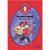 LE LIVRE DE MES 10 ANS LE PERROQUET QUI BEGAYAIT