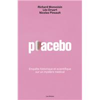 Placebo - Enquête historique et scientifique sur un mystère médical