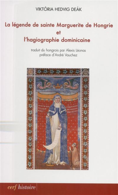 La légende de sainte marguerite de hongrie et l'hagiographie dominicaine -  DEAK V.H. - broché