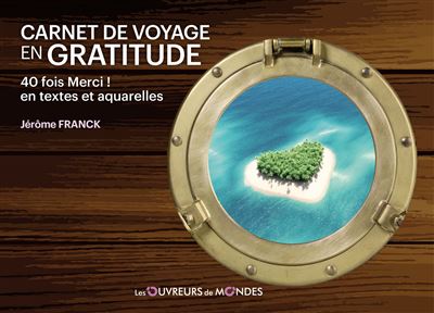 Carnet de voyage en gratitude - 40 fois Merci ! en textes et aquarelles - Jérôme Franck - broché