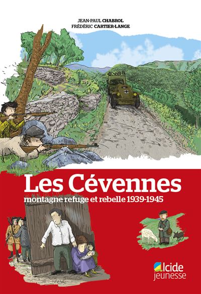 Les cevennes, montagne refuge et rebelle 1939-1945 - Jean-Paul Chabrol - Alcide - broché - Document jeunesse