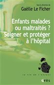 Enfants malades ou maltraités ? Soigner et protéger à l’hôpital