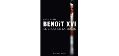 Benoît XVI - Le choix de la vérité - George Weigel - broché