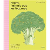 Avant, j'aimais pas les légumes
