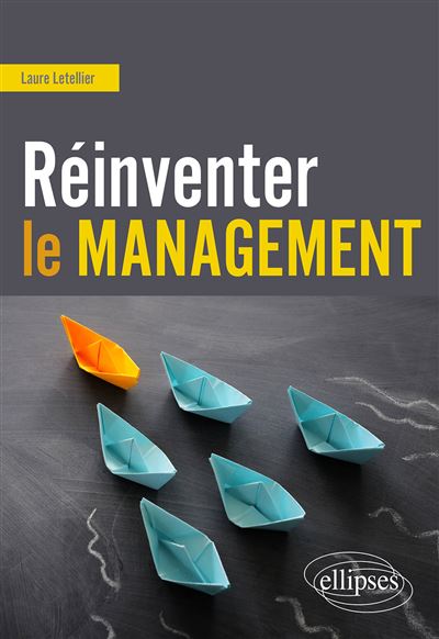 Réinventer le management - Laure Letellier - Ellipses - broché - Etude