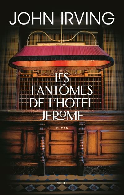 Les Fantômes de l'Hotel Jerome - broché - John Irving - Achat