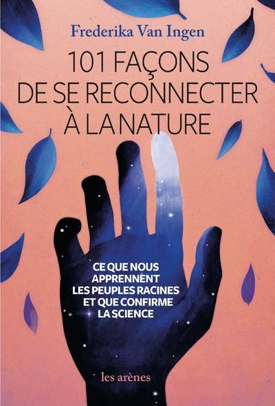 101 facons de se reconnecter a la nature - Ce que nous appre
